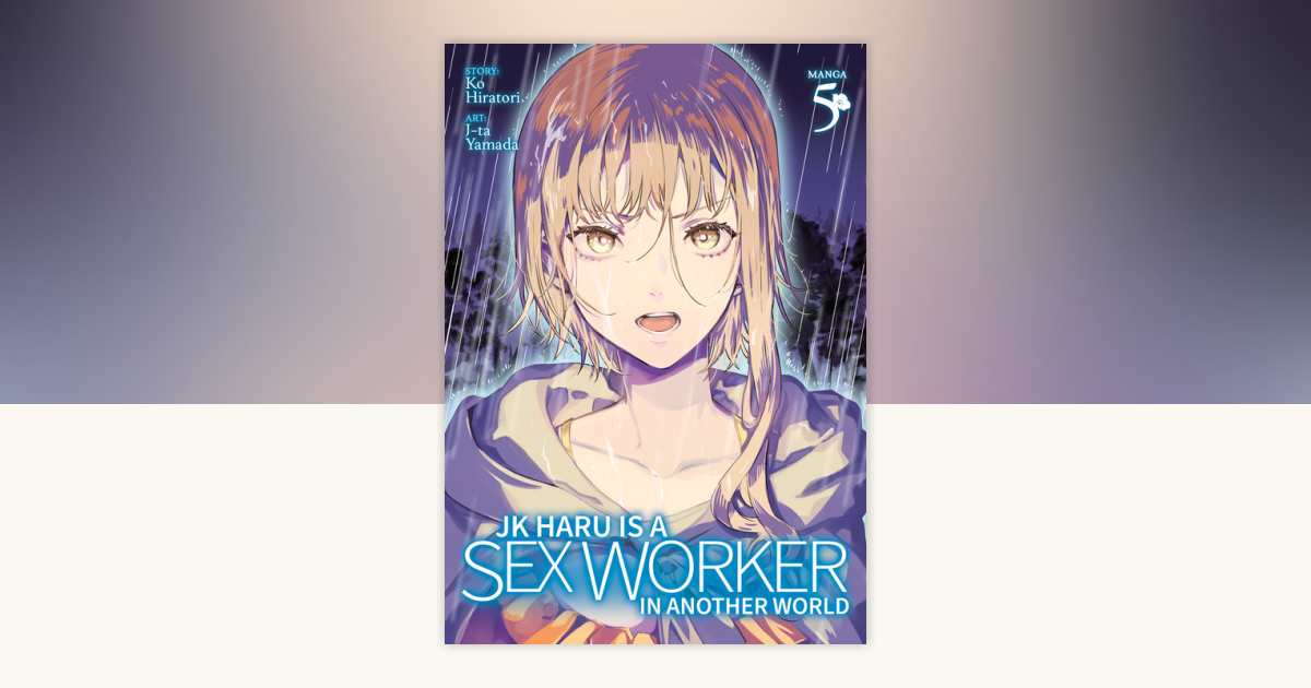 JK Haru Is A Sex Worker In Another World Manga Vol 5 By Ko Hiratori