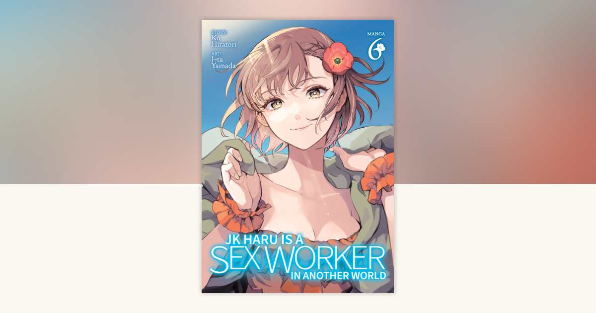 JK Haru Is A Sex Worker In Another World Manga Vol By Ko Hiratori