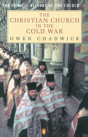 The Christian Church in the Cold War by Owen Chadwick