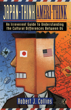 Japan-Think, Ameri-Think by Robert J. Collins