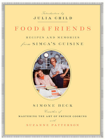 Food and Friends by Simone Beck and Suzanne Patterson