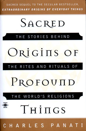 Sacred Origins of Profound Things by Charles Panati