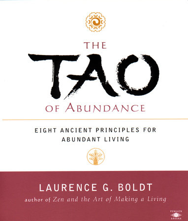 The Tao of Abundance by Laurence G. Boldt