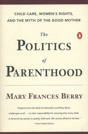 The Politics of Parenthood by Mary Frances Berry