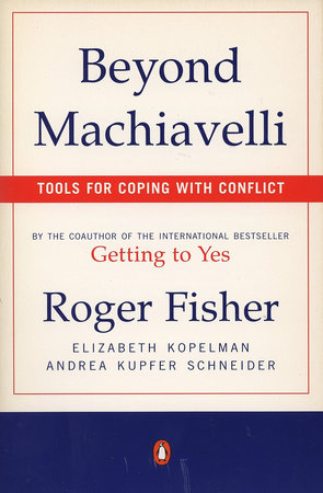 Beyond Machiavelli by Roger Fisher, Elizabeth Kopelman and Andrea Kupfer Schneider