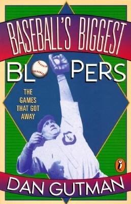 Baseball's Biggest Bloopers by Dan Gutman