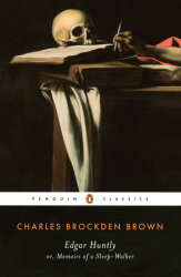 Edgar Huntly or, Memoirs of a Sleep-Walker