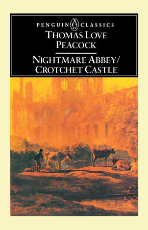Nightmare Abbey; Crotchet Castle by Thomas Love Peacock