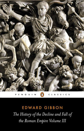 The History of the Decline and Fall of the Roman Empire by Edward Gibbon