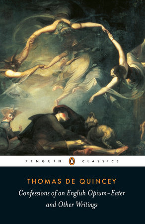 Confessions of an English Opium-Eater and Other Writings by Thomas De Quincey