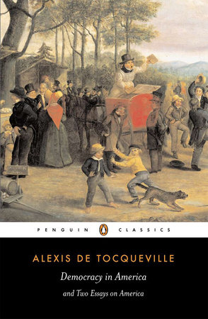 Democracy in America and Two Essays on America by Alexis de Tocqueville