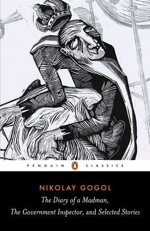 The Diary of a Madman, the Government Inspector, and Selected Stories by Nikolai Gogol