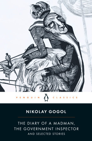 The Diary of a Madman, the Government Inspector, and Selected Stories by Nikolai Gogol