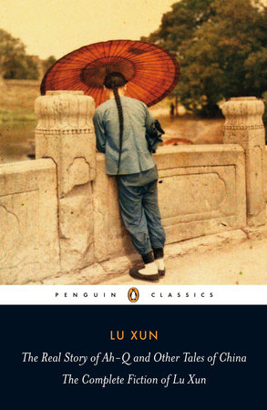 The Real Story of Ah-Q and Other Tales of China by Lu Xun