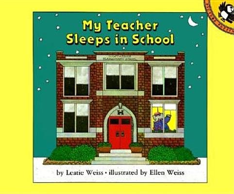 My Teacher Sleeps in School by Leatie Weiss