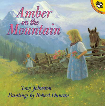 Amber on the Mountain by Tony Johnston and Robert A. Duncan