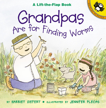 Grandpas Are for Finding Worms by Harriet Ziefert