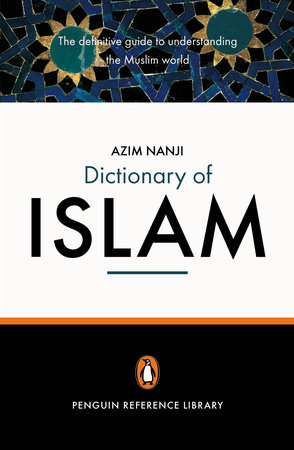 The Penguin Dictionary of Islam by Azim Nanji
