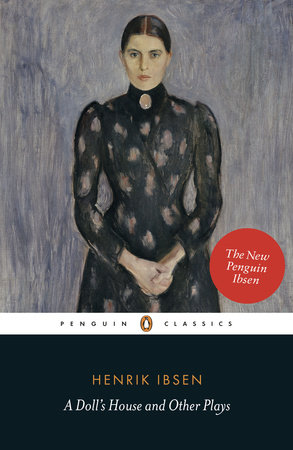 A Doll's House and Other Plays by Henrik Ibsen