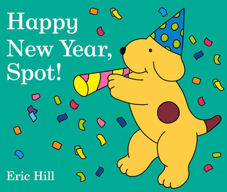 Happy New Year, Spot! by Eric Hill