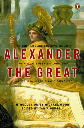 Alexander the Great by Arrian, Plutarch and Quintus Curtius Rufus