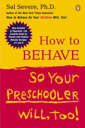 How to Behave So Your Preschooler Will, Too! by Sal Severe