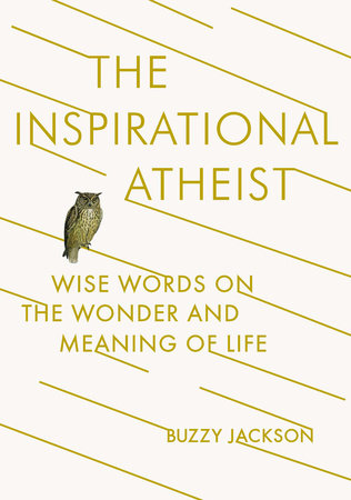 The Inspirational Atheist by Buzzy Jackson