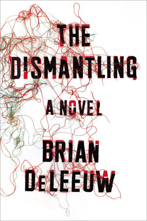The Dismantling by Brian DeLeeuw