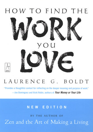 How to Find the Work You Love by Laurence G. Boldt