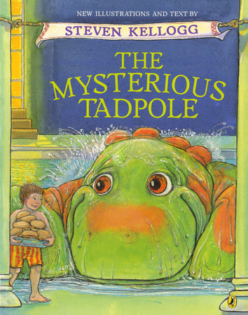 The Mysterious Tadpole by Steven Kellogg