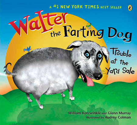 Walter the Farting Dog: Trouble At the Yard Sale by William Kotzwinkle and Glenn Murray