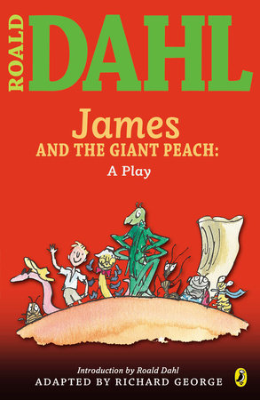 James and the Giant Peach: a Play by Roald Dahl