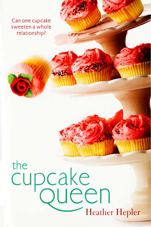 The Cupcake Queen by Heather Hepler