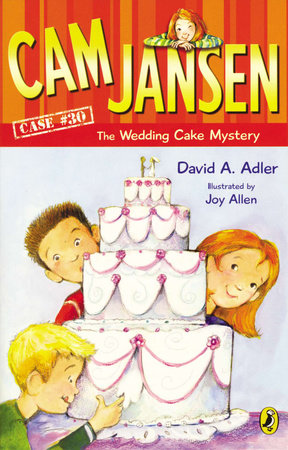 Cam Jansen: Cam Jansen and the Wedding Cake Mystery #30 by David A. Adler