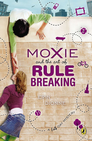 Moxie and the Art of Rule Breaking by Erin Dionne