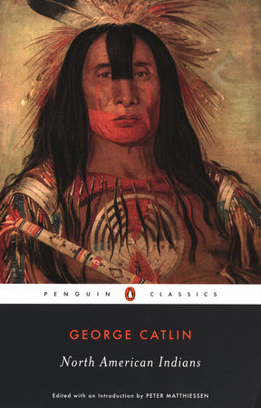 North American Indians by George Catlin