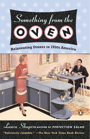 Something from the Oven by Laura Shapiro