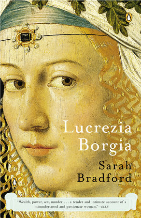 Lucrezia Borgia by Sarah Bradford