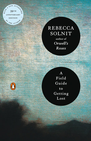 A Field Guide to Getting Lost by Rebecca Solnit