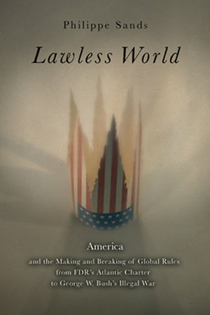 Lawless World by Philippe Sands