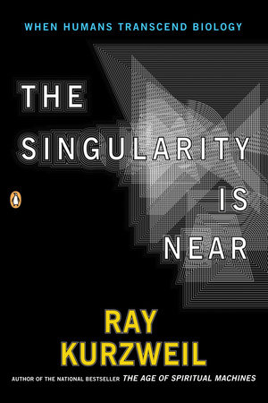 The Singularity Is Near by Ray Kurzweil