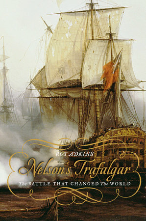 Nelson's Trafalgar by Roy Adkins
