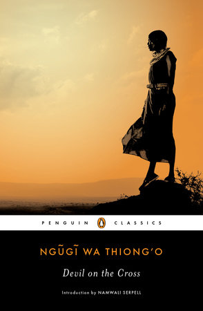 Devil on the Cross by Ngugi wa Thiong'o; Introduction by Namwali Serpell