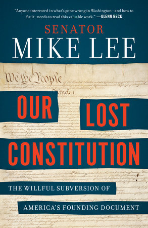 Our Lost Constitution by Mike Lee