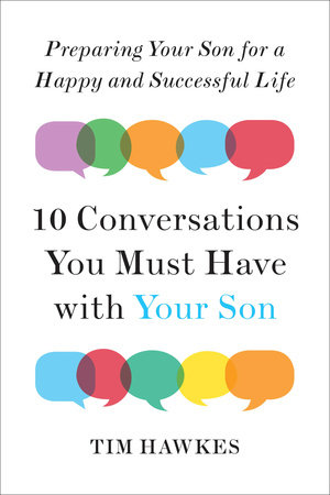 Ten Conversations You Must Have with Your Son by Tim Hawkes