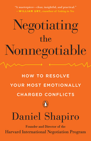 Negotiating the Nonnegotiable by Daniel Shapiro