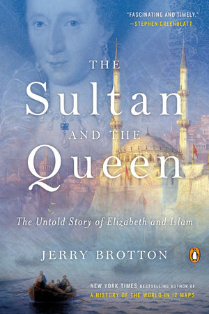 The Sultan and the Queen by Jerry Brotton