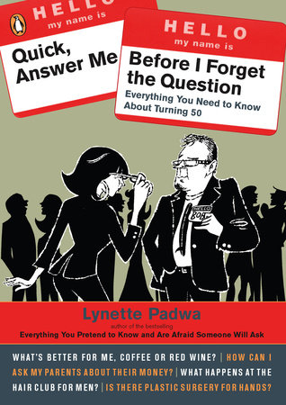 Quick, Answer Me Before I Forget the Question by Lynette Padwa