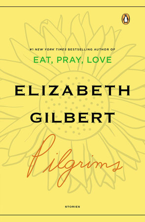 Pilgrims by Elizabeth Gilbert