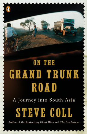 On the Grand Trunk Road by Steve Coll